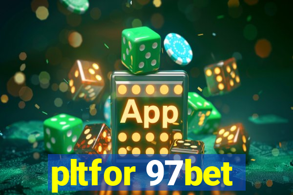 pltfor 97bet